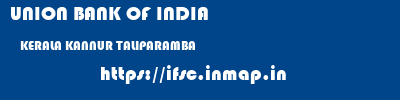UNION BANK OF INDIA  KERALA KANNUR TALIPARAMBA   ifsc code